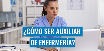 ¿Cómo ser Auxiliar de Enfermería?